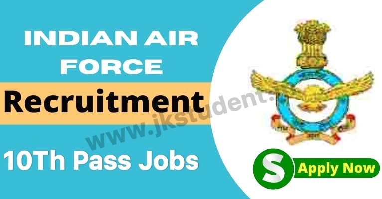 Jobs, Indian air force jobs recruitment 2022, indian air force jobs 2022, 10th pass indian air force jobs, 10th pass jobs,Govt Jobs, air force 10th pass jobs