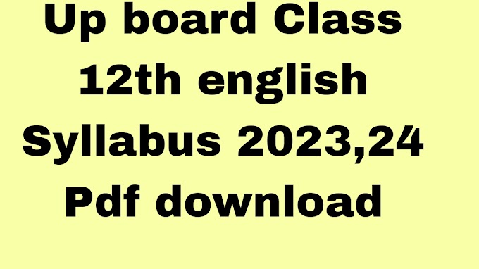 Up board Class 12th english Syllabus 2023,24 Pdf download