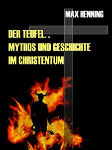 Der Teufel. Sein Mythos und seine Geschichte im Christentum: Sichtweise einer anderen Zeit