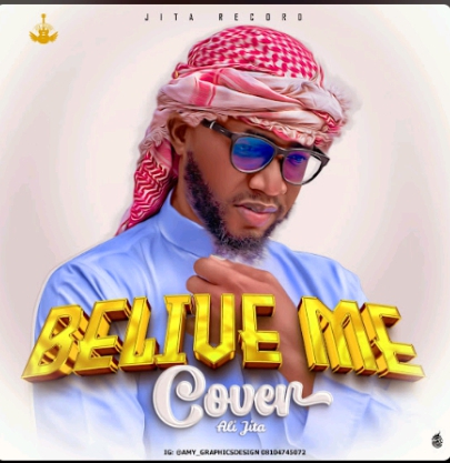 Hausa Song: Ali Jita – Believe Me (Cover)