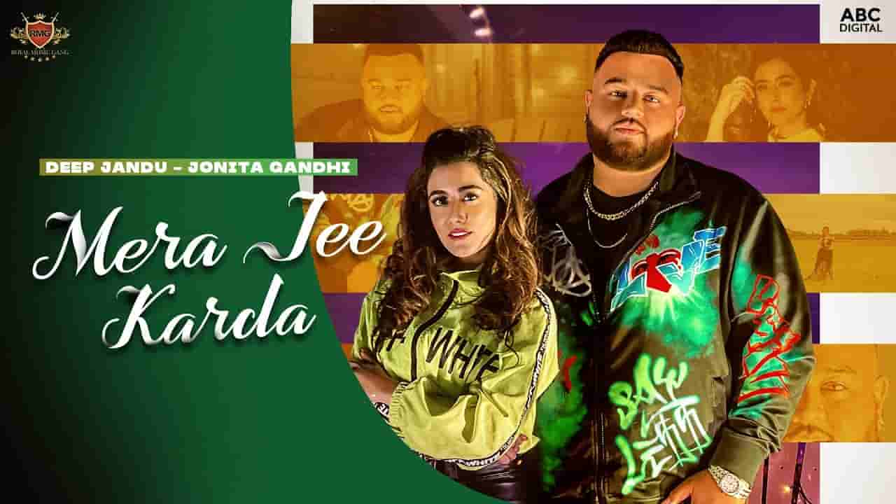 मेरा जी करदा Mera jee karda lyrics in Hindi Deep Jandu x Jonita Gandhi Punjabi Song