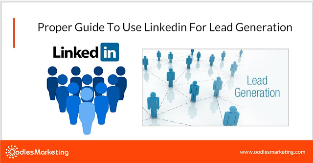 Proper Guide To Use LinkedIn For Lead Generation