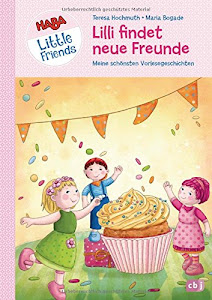 HABA Little Friends - Lilli findet neue Freunde: Meine schönsten Vorlesegeschichten (HABA Little Friends Vorlesebücher, Band 1)