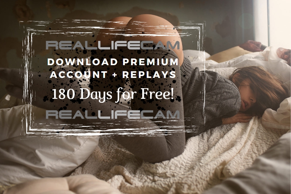 RealLifeCam Free Premium Account + Replays on 180 Days only Here.