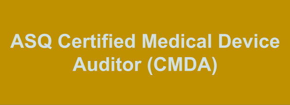 ASQ Certified Medical Device Auditor (CMDA)