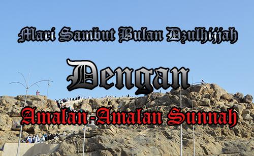 Amalan-Amalan Sunnah 10 Hari Pertama Di Bulan Dzulhijjah