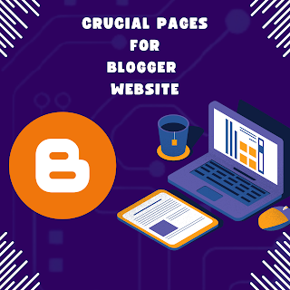 Crucial Pages for Blogger Website