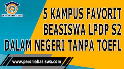 5 Kampus Favorit Beasiswa LPDP S2 Dalam Negeri Tanpa TOEFL