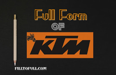KTM Full form  - What is the full form of KTM? | filltofull.com