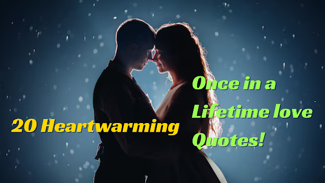 Once in a Lifetime love Quotes