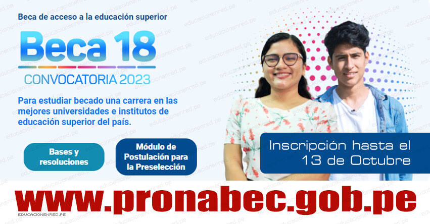 BECA 18: Inscripción Virtual hasta el 13 de octubre de 2022 [CONVOCATORIA 2023] PRONABEC - www.pronabec.gob.pe