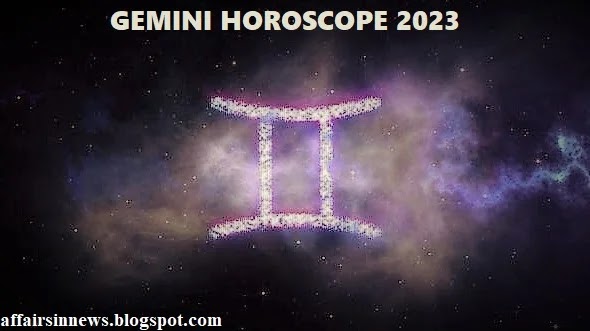 GEMINI HOROSCOPE FOR THE YEAR 2023