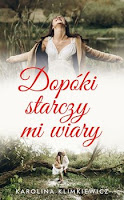 Karolina Klimkiewicz „Dopóki starczy mi wiary” recenzja