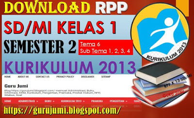 RPP SD/MI KELAS 1 SEMESTER 2 TEMA 6 KURIKULUM 2013 REVISI TERBARU-https://gurujumi.blogspot.com/