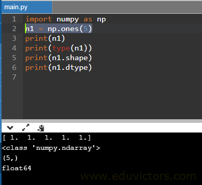 eduvictors.com Write python statement to create Numpy 1D array of five elements having all ones.