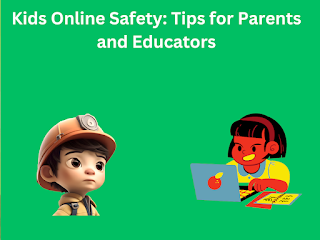 Kids Online Safety: Tips for Parents and Educators