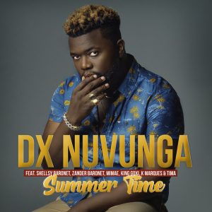 DX Nuvunga - Summer Time (feat. Shellsy Baronet, Zander Baronet, K Marques, Mimae, King Goxi & Tima) [Exclusivo 2021] (Download Mp3)