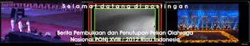 Berita Pembukaan dan Penutupan Pekan Olahraga Nasional (PON) XVIII / 2012 Riau Indonesia dan Perole