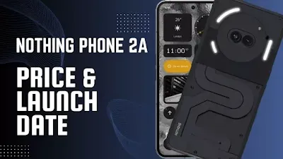 Nothing Phone 2A Price & Launch Date