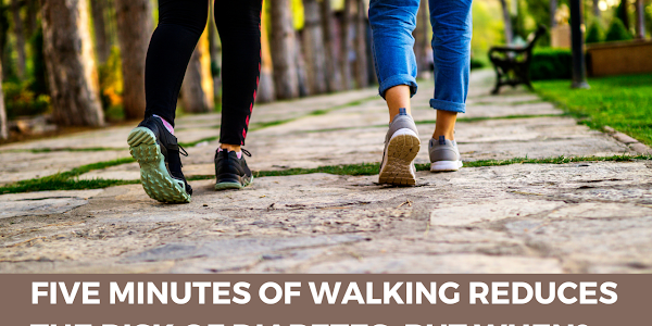 Five minutes of walking reduces the risk of diabetes, but when?