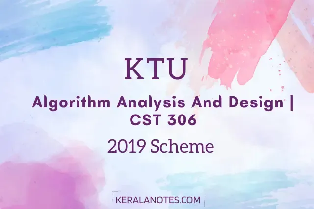 KTU  Algorithm Analysis And  Design Notes | 2019 Scheme