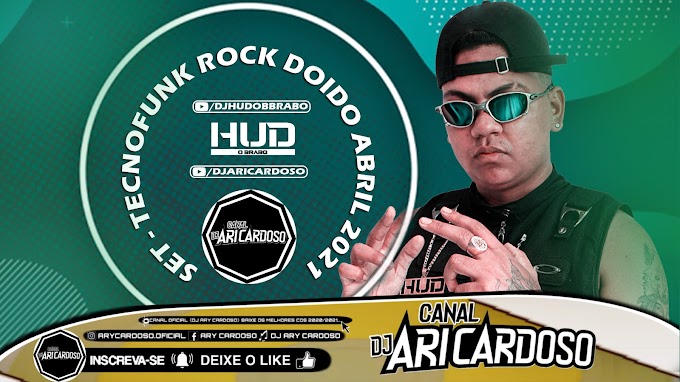 [✔]SET DJ HUD O BRABO [[TECNOFUNK ROCK DOIDO REPERTÓRIO DO BRABO ABRIL 2021]] - [Dj Ari Cardoso]