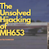 Who Hijacked?: The Unresolved Mystery of Malaysian Airlines Flight MH653 