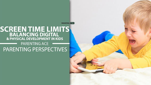 Screen Time Limits: Balancing Digital & Physical Development in Kids