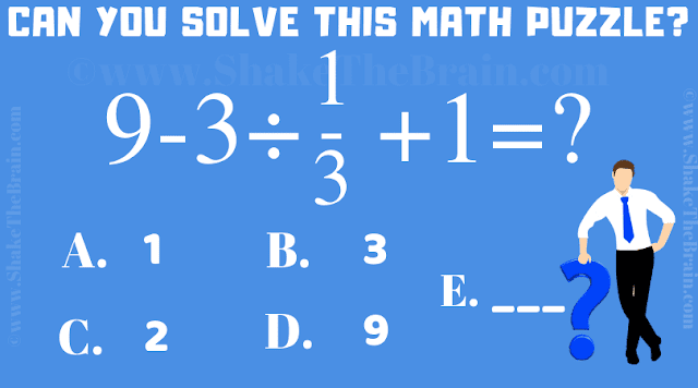 Can you solve this math puzzle? 9 - 3 ÷ 1/3 + 1 =?