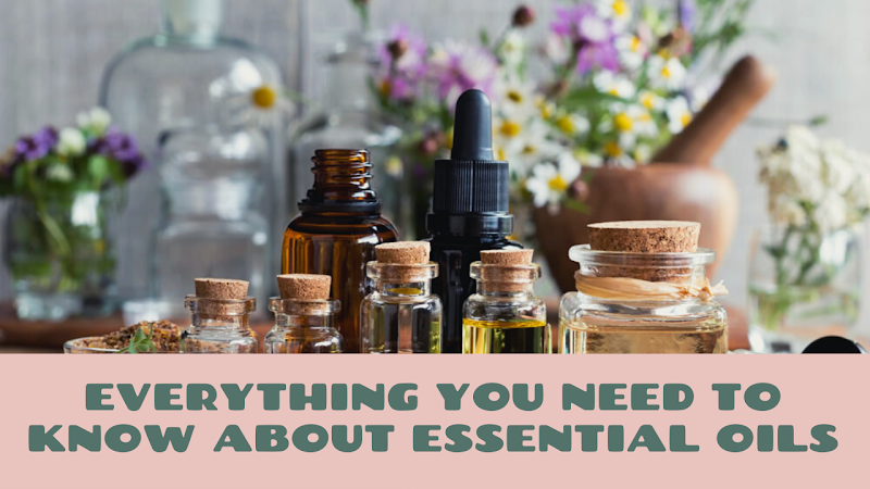 Everything you need to know about essential oils