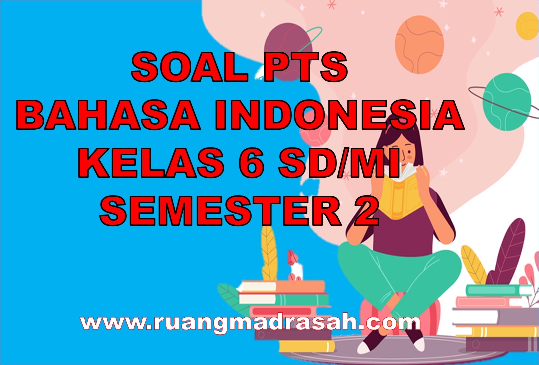 Soal PTS Bahasa Indonesia Kelas 6