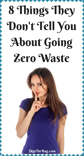 Going zero waste is great, but there are some things that people don't tell you at the beginning of your journey.