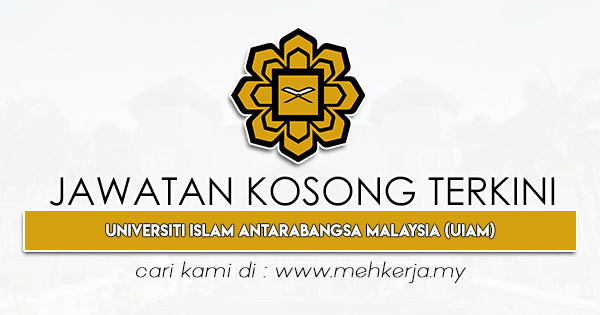 Jawatan Kosong Terkini 2022 di Universiti Islam Antarabangsa Malaysia (UIAM)