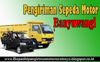 JASA PENGIRIMAN MOTOR DARI SURABAYA KE BANYUWANGI