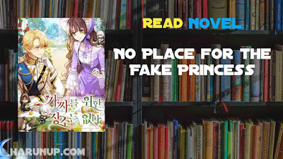 Read No Place for the Fake Princess Novel Full Episode