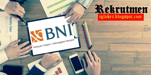 Lowongan Kerja Magang Februari 2020 Bank BNI Minimal SMA Wilayah Bandung Terbaru
