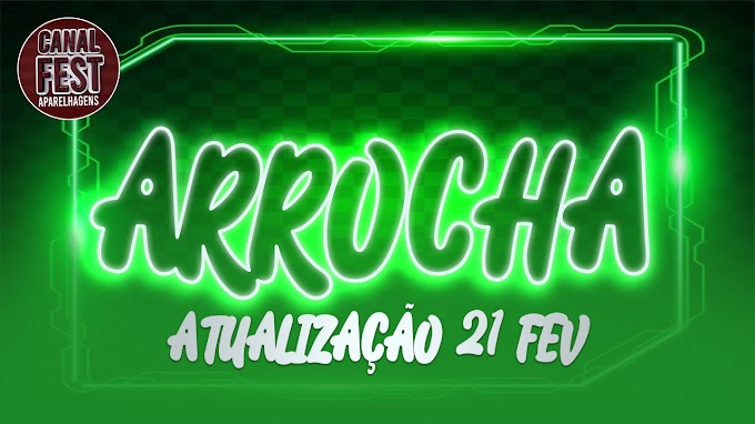 ATUALIZAÇÃO ARROCHA 21 FEVEREIRO 2021