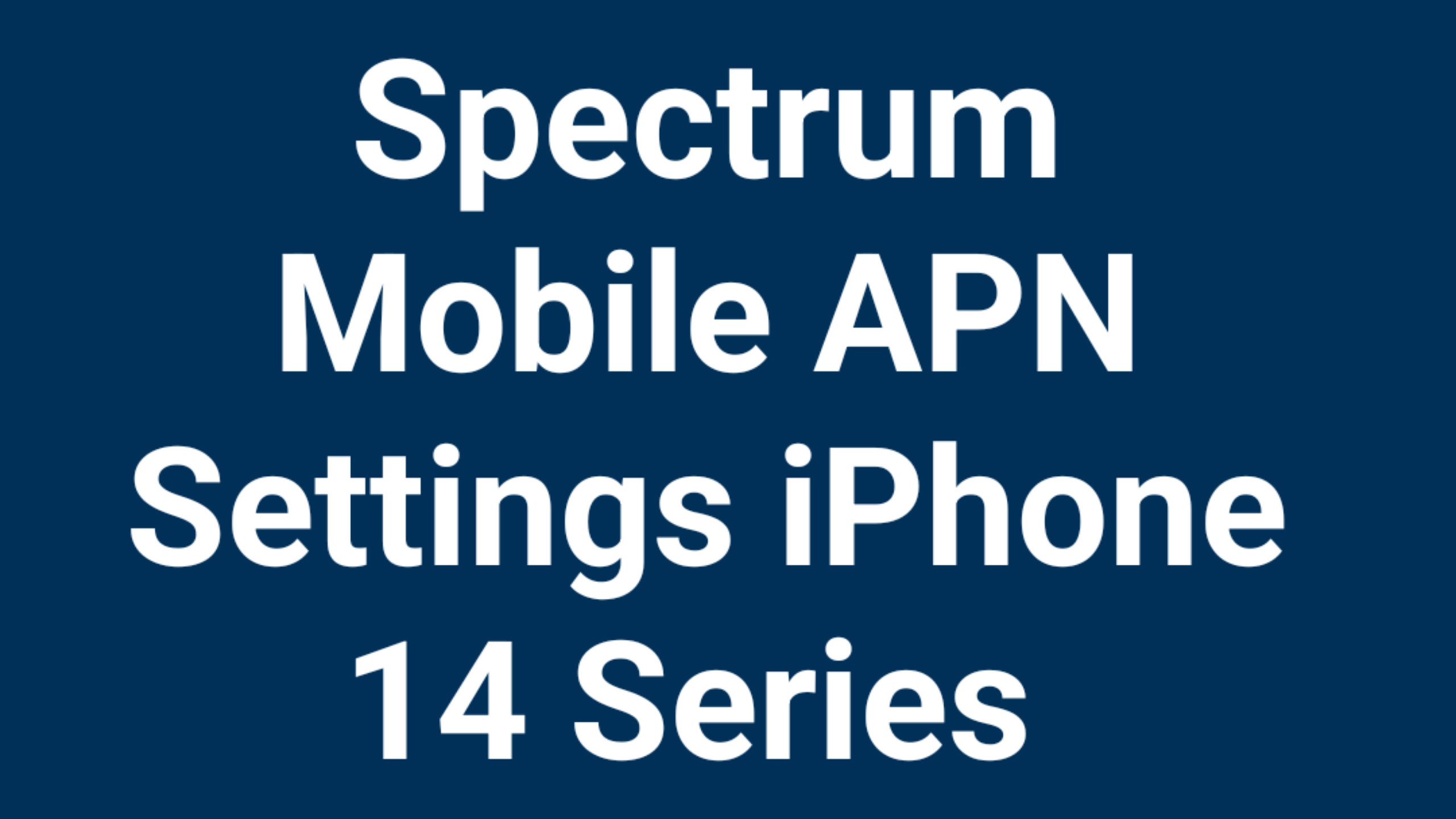 Spectrum Mobile  5G APN Settings iPhone 14 series