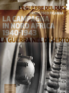 La campagna in Nord Africa (1940-1943). La guerra nel deserto (Le guerre del Duce Vol. 2)