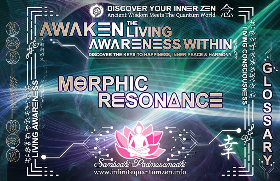 Morphic Resonance - Awaken the Living Awareness Within, Author: Sambodhi Padmasamadhi – Discover The Keys to Happiness, Inner Peace & Harmony | Infinite Quantum Zen