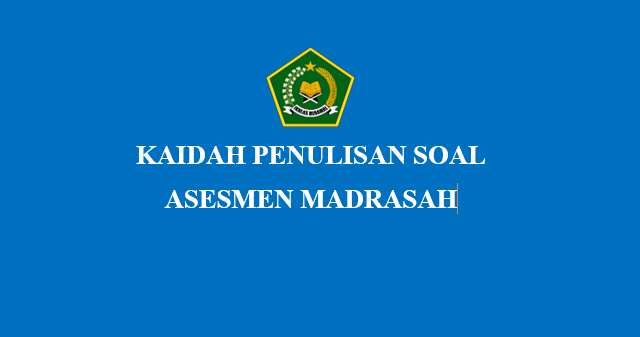 Kaidah Penulisan Soal Asesmen Madrasah