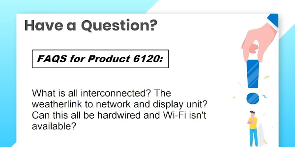 FAQ for 6120 : What is all interconnected? The weatherlink to network and display unit? Can this all be hardwired and Wi-Fi isn't available?