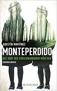 Monteperdido – Das Dorf der verschwundenen Mädchen: Kriminalroman