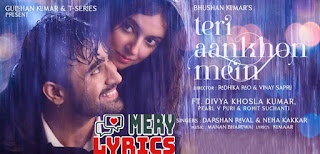 Teri Aankhon Mein Lyrics By Darshan Raval and Neha Kakkar