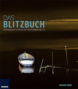 Das Blitzbuch: Spannende Fotos mit nur einem Blitz