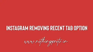 Instagram Removing Recent Tab Option | NothingProto.in