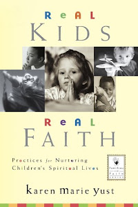 Real Kids, Real Faith: Practices for Nurturing Children's Spiritual Lives (J-B Families and Faith Series Book 4) (English Edition)