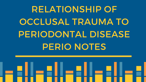 Relationship Of Occlusal Trauma To Periodontal Disease Perio Notes