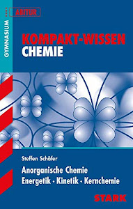 STARK Kompakt-Wissen Gymnasium - Chemie - Anorganische Chemie, Energetik, Kinetik, Kernchemie (STARK-Verlag - Wissen-KOMPAKT)