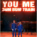 You (watch) Me (ride the) Bum Bum Train